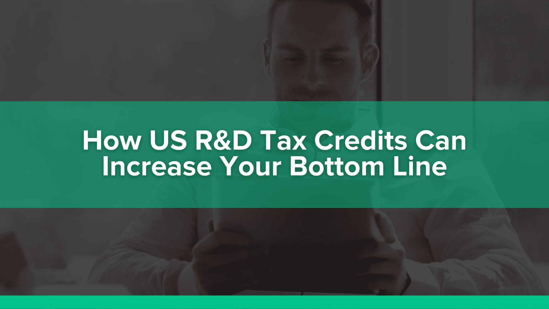 How US R&D tax credits can increase your bottom line